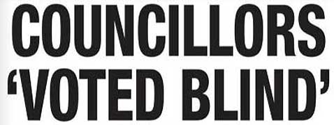 Councillors voted blind
